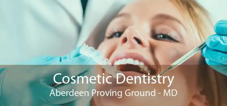 Cosmetic Dentistry Aberdeen Proving Ground - MD