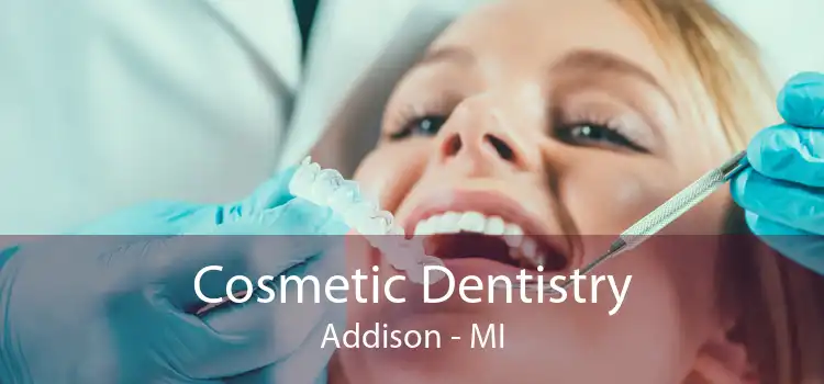 Cosmetic Dentistry Addison - MI