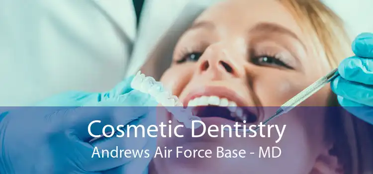 Cosmetic Dentistry Andrews Air Force Base - MD