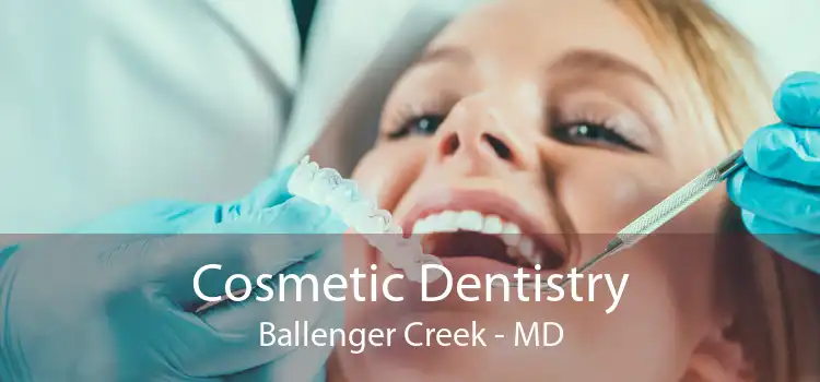 Cosmetic Dentistry Ballenger Creek - MD