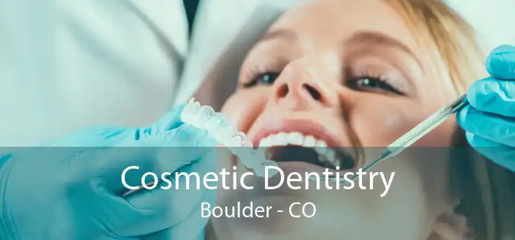 Cosmetic Dentistry Boulder - CO