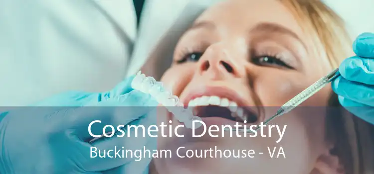 Cosmetic Dentistry Buckingham Courthouse - VA