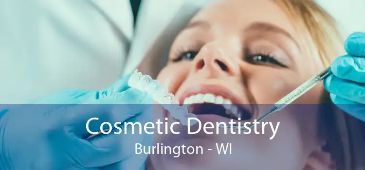 Cosmetic Dentistry Burlington - WI