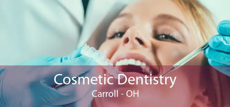 Cosmetic Dentistry Carroll - OH