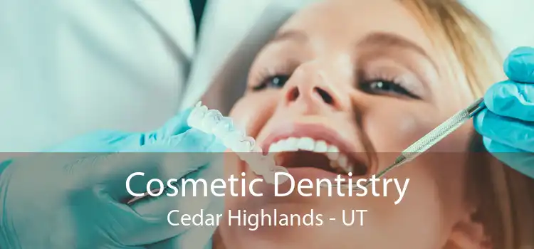 Cosmetic Dentistry Cedar Highlands - UT
