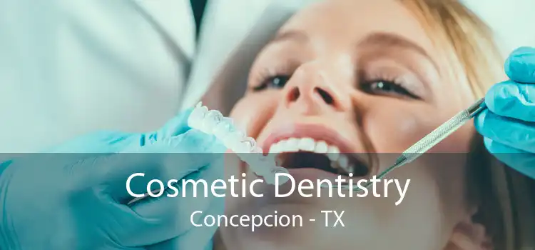 Cosmetic Dentistry Concepcion - TX