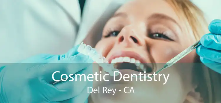 Cosmetic Dentistry Del Rey - CA