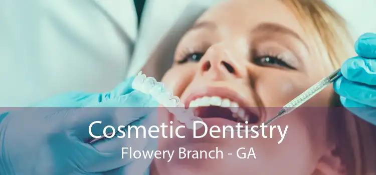 Cosmetic Dentistry Flowery Branch - GA