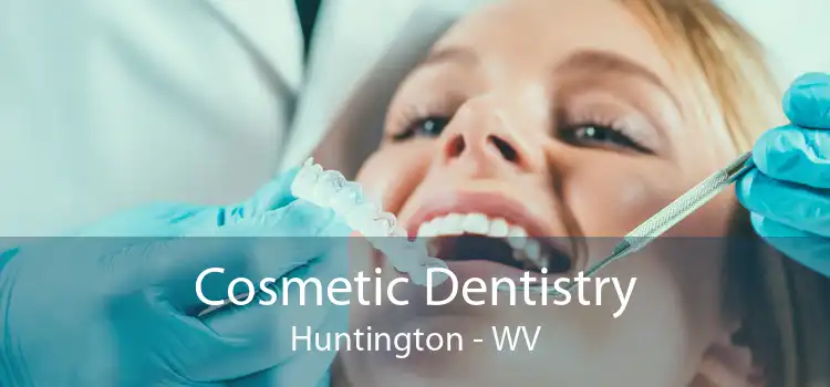 Cosmetic Dentistry Huntington - WV