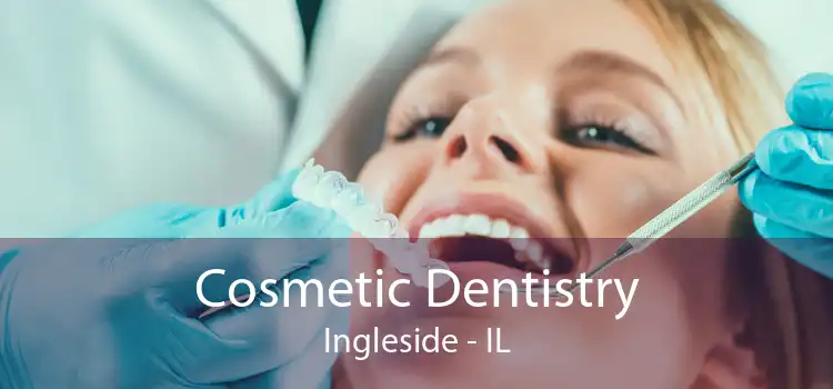 Cosmetic Dentistry Ingleside - IL