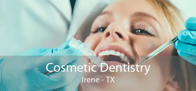 Cosmetic Dentistry Irene - TX