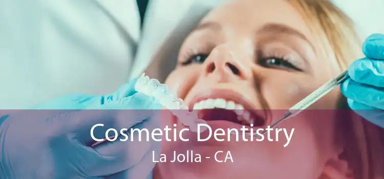 Cosmetic Dentistry La Jolla - CA