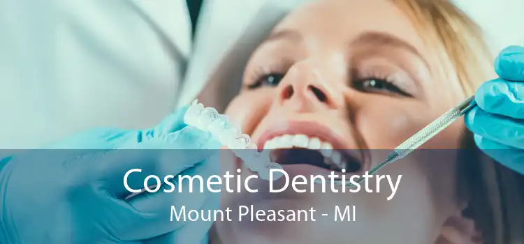 Cosmetic Dentistry Mount Pleasant - MI