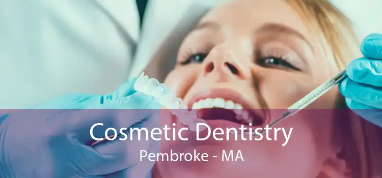 Cosmetic Dentistry Pembroke - MA
