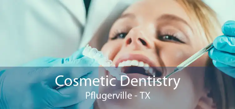 Cosmetic Dentistry Pflugerville - TX