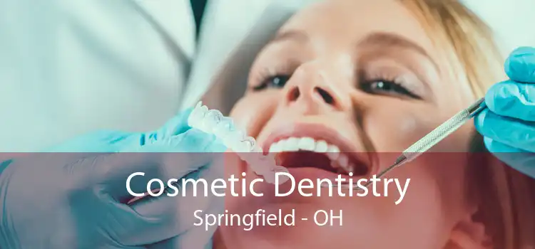 Cosmetic Dentistry Springfield - OH