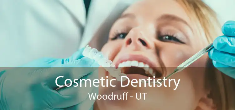 Cosmetic Dentistry Woodruff - UT