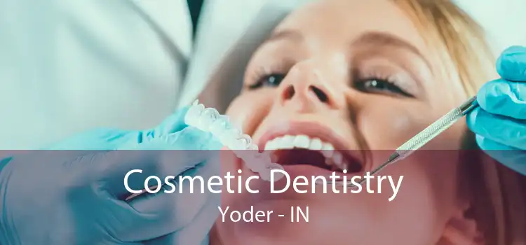 Cosmetic Dentistry Yoder - IN