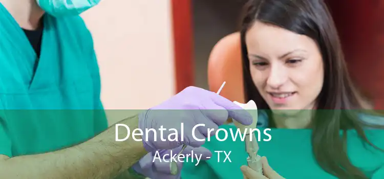 Dental Crowns Ackerly - TX