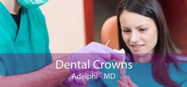 Dental Crowns Adelphi - MD