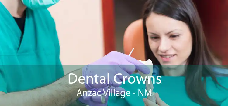 Dental Crowns Anzac Village - NM