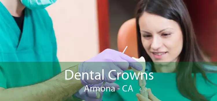 Dental Crowns Armona - CA