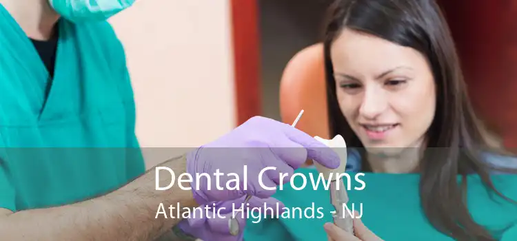 Dental Crowns Atlantic Highlands - NJ
