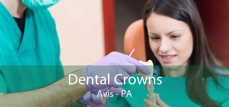 Dental Crowns Avis - PA