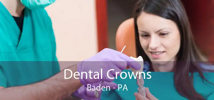 Dental Crowns Baden - PA