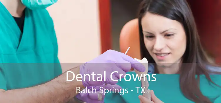 Dental Crowns Balch Springs - TX