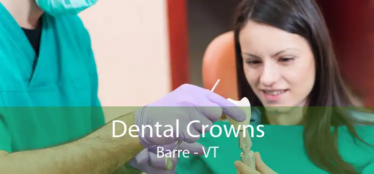 Dental Crowns Barre - VT