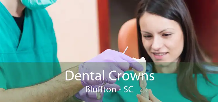 Dental Crowns Bluffton - SC