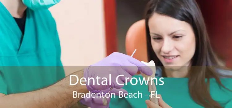 Dental Crowns Bradenton Beach - FL