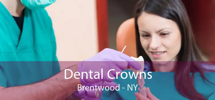 Dental Crowns Brentwood - NY