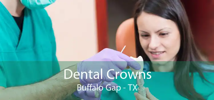 Dental Crowns Buffalo Gap - TX