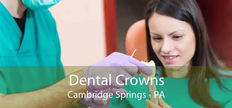 Dental Crowns Cambridge Springs - PA