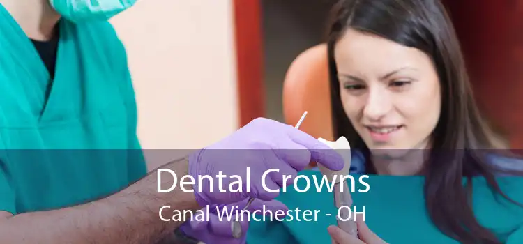 Dental Crowns Canal Winchester - OH