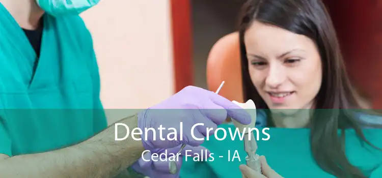 Dental Crowns Cedar Falls - IA