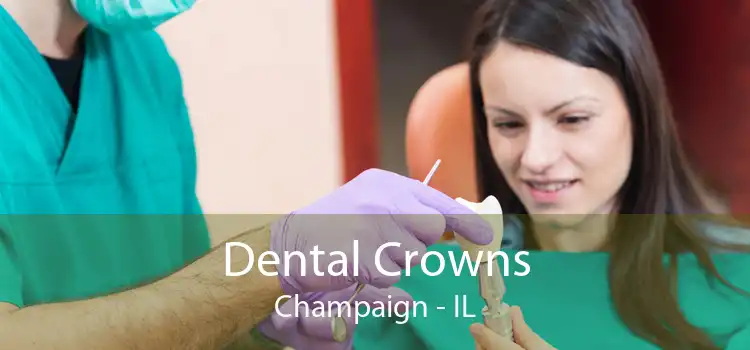 Dental Crowns Champaign - IL