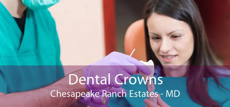 Dental Crowns Chesapeake Ranch Estates - MD