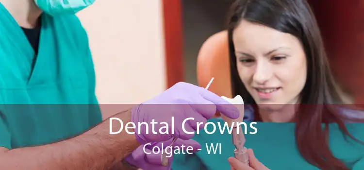 Dental Crowns Colgate - WI