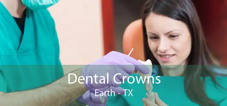 Dental Crowns Earth - TX