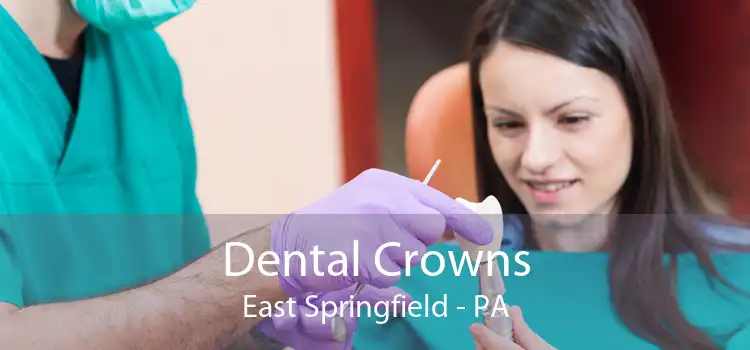Dental Crowns East Springfield - PA