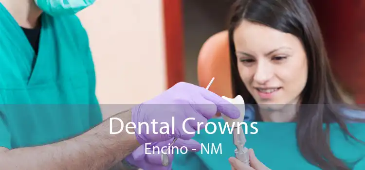 Dental Crowns Encino - NM