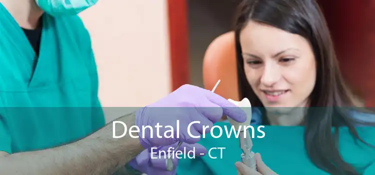 Dental Crowns Enfield - CT