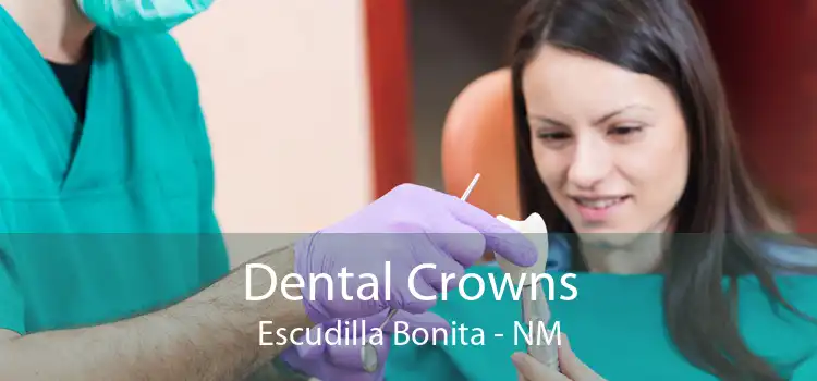 Dental Crowns Escudilla Bonita - NM