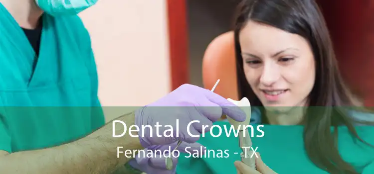 Dental Crowns Fernando Salinas - TX