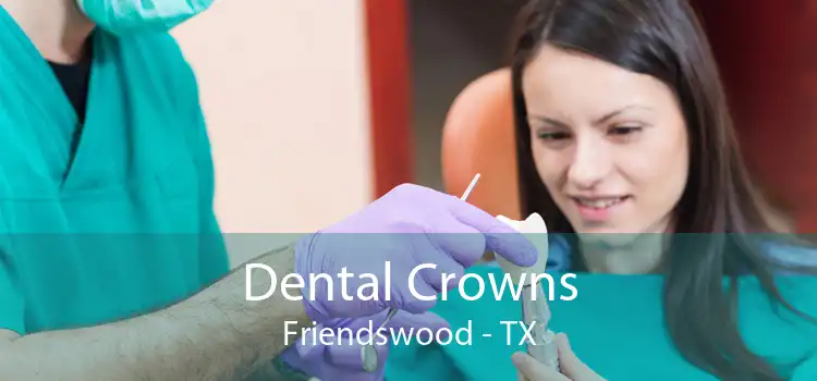 Dental Crowns Friendswood - TX