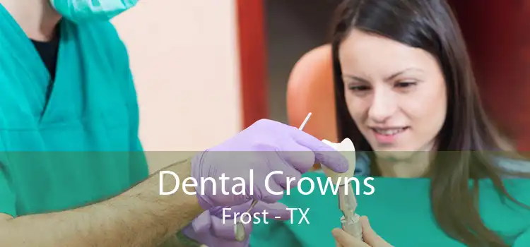 Dental Crowns Frost - TX