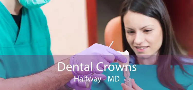 Dental Crowns Halfway - MD